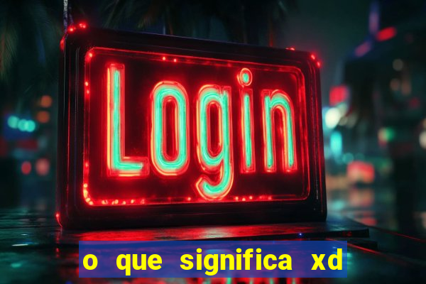 o que significa xd em jogos